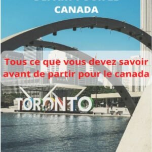 GUIDE POUR PREPARER VOTRE DÉPART POUR LE CANADA